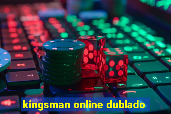 kingsman online dublado